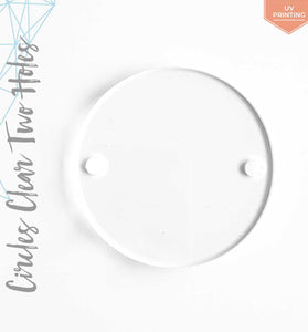 UV Printing Acrylic Circles Clear With Two Holes (Package.Price)